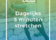 Op de achtergrond staat een man te stretchen, op de voorgrond staat: Dagelijks 5 minuten stretchen.